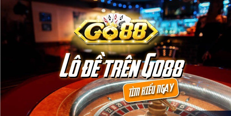 Bí Quyết Chơi Lô Đề Go88 Cho Anh Em